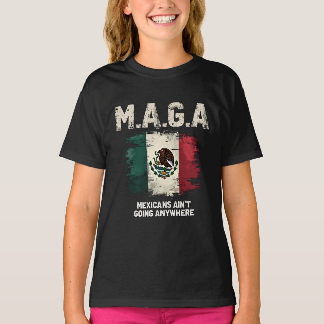 MAGA Mexikaner gehen nirgendwo hin T-Shirt (Vorderseite)