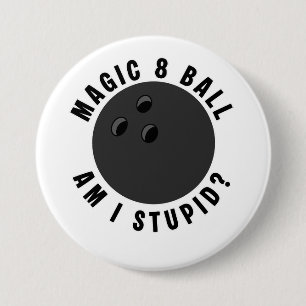 Magic 8 Ball Bin ich dumm? Ironische Bowlingkugel Button