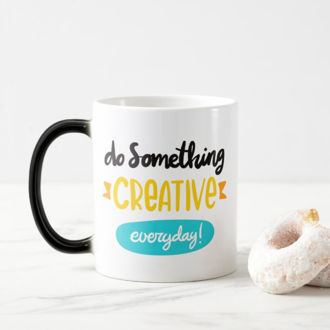 Magic Faites Quelque Chose de Créatif Chaque Jour - Mug  (Avec donut)