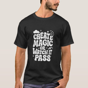 Magie erzeugen oder den Pass ansehen T-Shirt