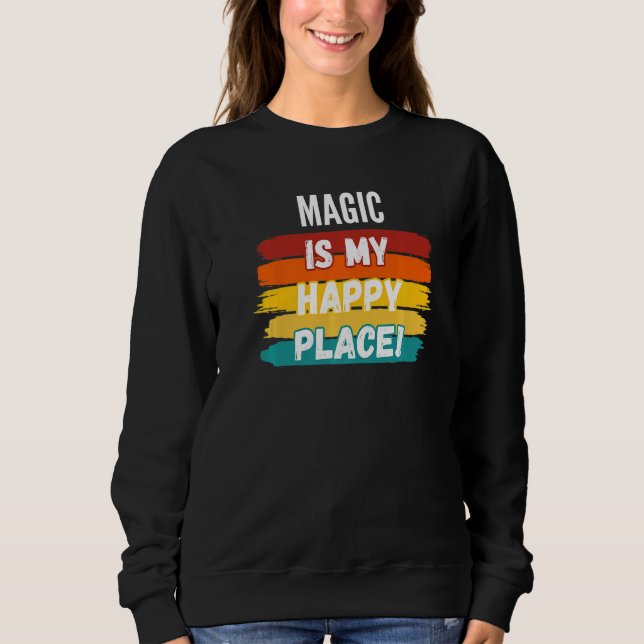 Magie ist mein glücklicher Ort Sweatshirt (Vorderseite)