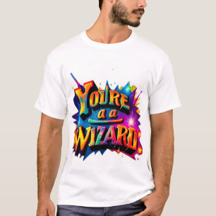 Magisches Design des T - Shirt "You re a Wizard"