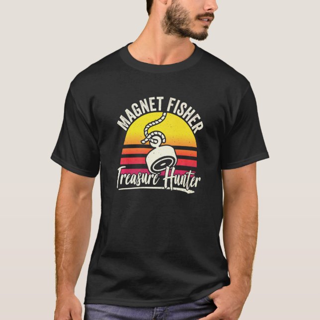 Magnet Fisher Treasure Hunter Fisherman Magnete Fi T-Shirt (Vorderseite)
