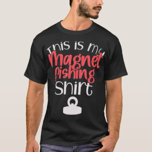 Magnet Fishing Funny Gift Das ist mein Magnet Fisc T-Shirt