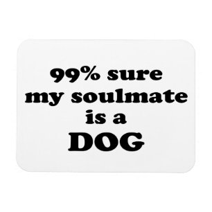 Magnet Flexible 99% sûr mon soulmate est un chien - citation drô