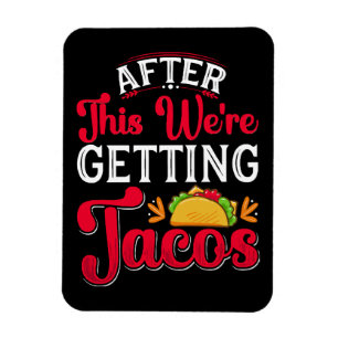 Magnet Flexible Après cela, nous allons manger des tacos