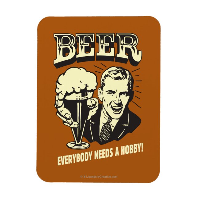 Magnet Flexible Bière : Tout Le Monde A Besoin D'Un Hobby (Vertical)