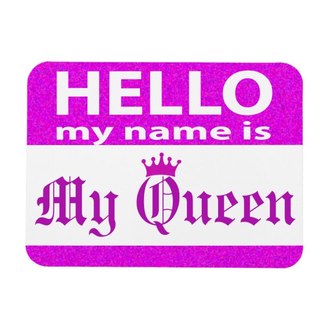 Magnet Flexible Bonjour Mon nom est Ma Reine (Horizontal)
