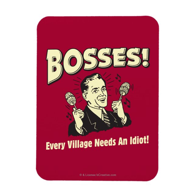 Magnet Flexible Bosses : Chaque Village A Besoin D'Un Idiot (Vertical)