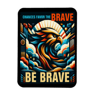 Magnet Flexible Chances favorise les courageux, soyez courageux