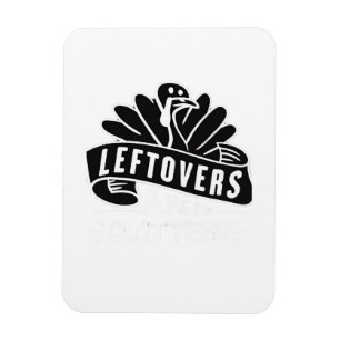Magnet Flexible Drôle Les Restes De Thanksgiving Sont Pour Quitter