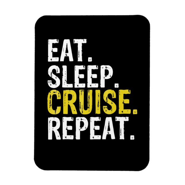 Magnet Flexible Eat Sleep Cruise Repeat Ferry Ship Cadeau (Vertical)