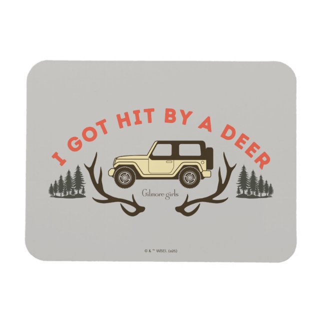 Magnet Flexible Gilmore Girls I got Hit by a Deer (Horizontal)