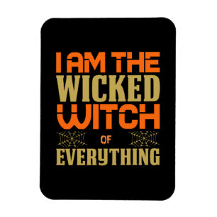 Magnet Flexible Halloween I Am The Wicked Witch Of Everything