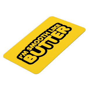 Magnet Flexible Je suis Smooth Like Butter