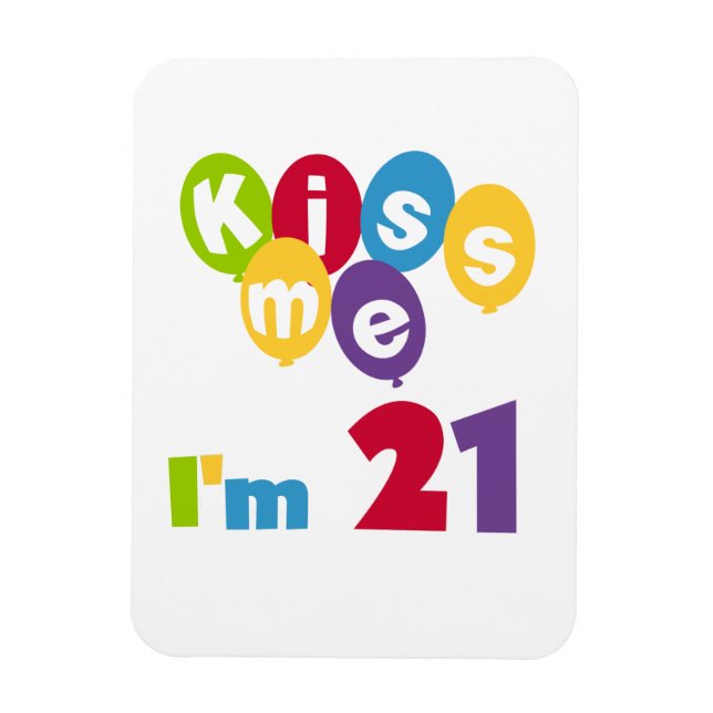 Magnet Flexible Kiss Me I'm 21 Anniversaire T-shirts et cadeaux (Vertical)