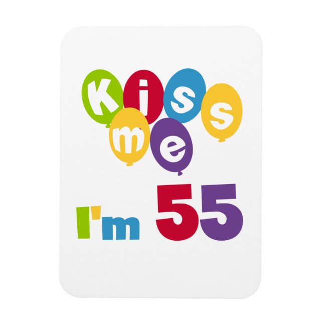 Magnet Flexible Kiss Me I'm 55 Anniversaire Tshirts et cadeaux (Vertical)