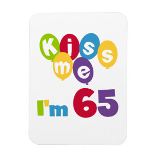 Magnet Flexible Kiss Me I'm 65 Anniversaire T-shirts et cadeaux