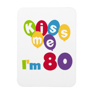Magnet Flexible Kiss Me I'm 80 Anniversaire T-shirts et cadeaux
