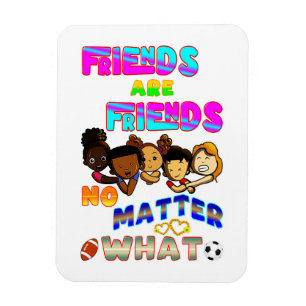 Magnet Flexible Les amis sont des amis quoi qu'il arrive