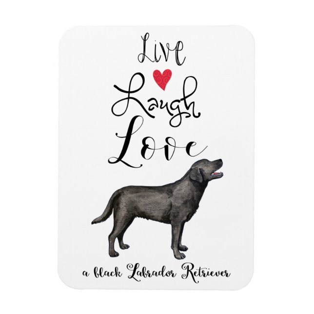 Magnet Flexible Live Laugh Love a Black Lab (Vertical)