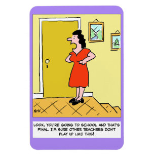 Magnet Flexible Mère dit à l'institutrice : "Vous devez aller à l'