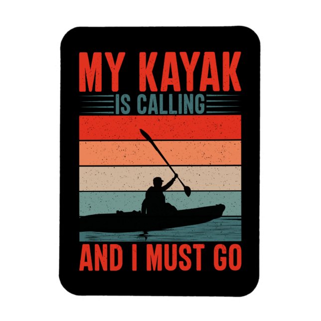 Magnet Flexible Mon Kayak appelle et je dois y aller (Vertical)