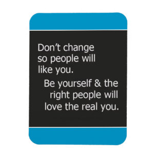 MAGNET FLEXIBLE NE CHANGEZ PAS POUR D'AUTRES PERSONNES COMME VOUS