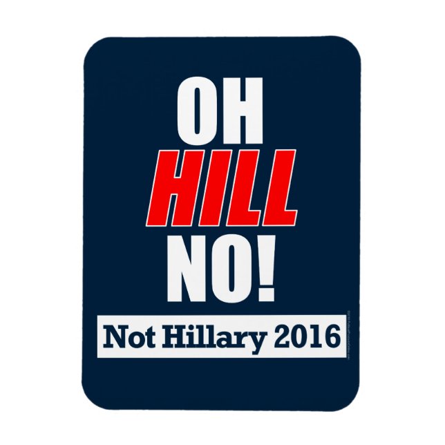 Magnet Flexible Oh Hill Non ! Funny Anti-Hillary Clinton 2016 (Vertical)