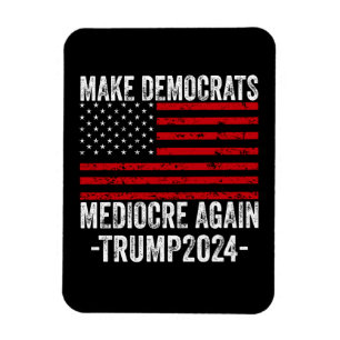 MAGNET FLEXIBLE RENDRE LES DÉMOCRATES MÉDIOCRES ENCORE TRUMP 2024