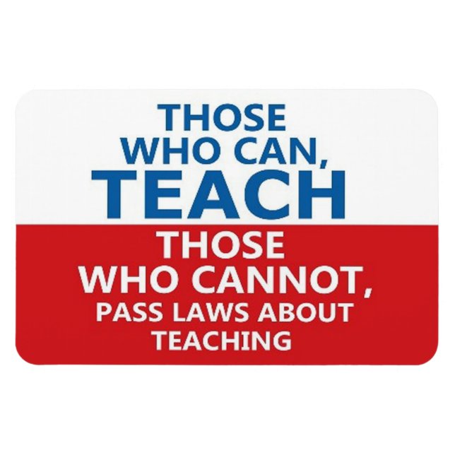 Magnet Flexible Those Who Can Teach, Those Who Can't Large Flexi (Horizontal)