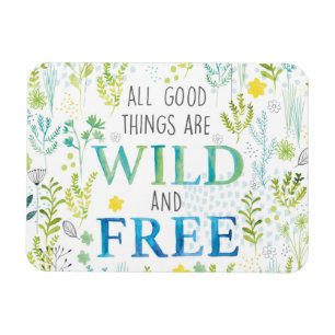 Magnet Flexible Toutes les bonnes choses sont sauvages et libres