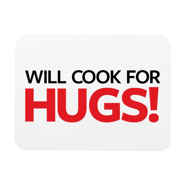 Magnet Flexible Will Cook for Hugs (Horizontal)