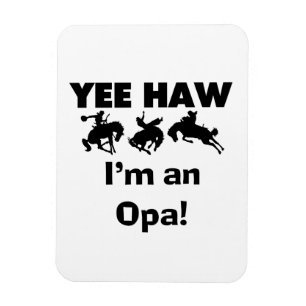 Magnet Flexible Yee Haw Je suis un T-shirt Opa et des cadeaux