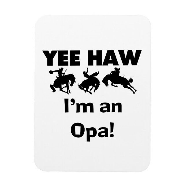 Magnet Flexible Yee Haw Je suis un T-shirt Opa et des cadeaux (Vertical)