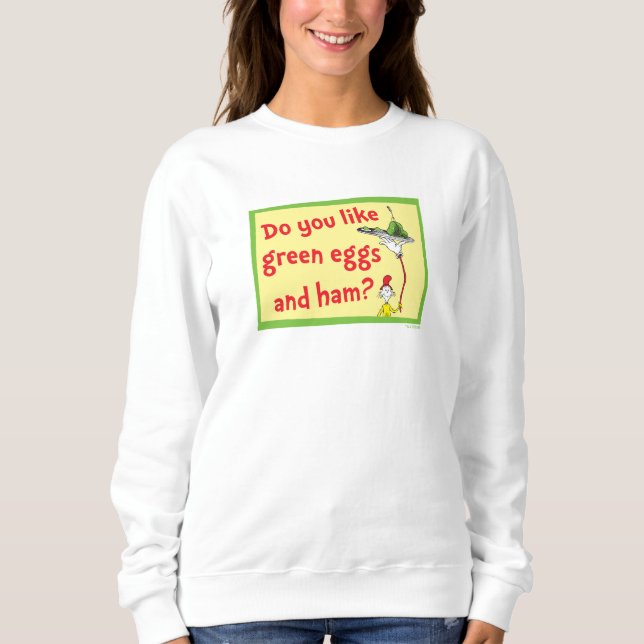 Magst du grüne Eier mit Schinken? Sweatshirt (Vorderseite)