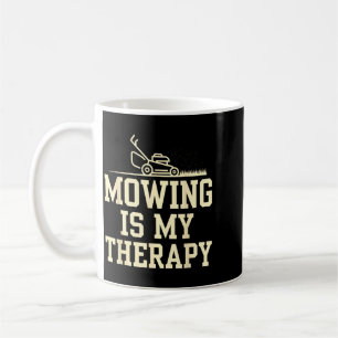 Mähen ist Therapie Rasenpflege Lustige Gartenarbei Kaffeetasse