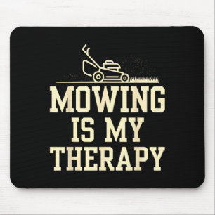 Mähen ist Therapie Rasenpflege Lustige Gartenarbei Mousepad