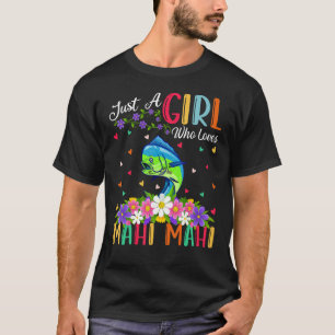Mahi Mahi Fischliebhaber Nur Ein Mädchen Das Mahi  T-Shirt