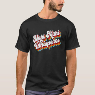 Mahi Mahi Whisperer Fischerei Fischer Retro T-Shirt