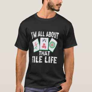 Mahjong Alles über dieses Tile-Leben Chinesische T T-Shirt