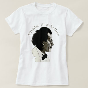 Mahler bis ya Holler T-Shirt