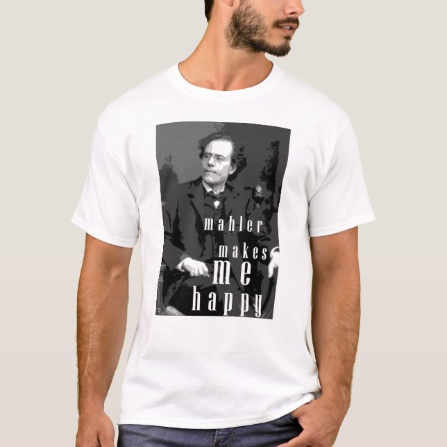 Mahler macht mich glücklich T-Shirt (Vorderseite)