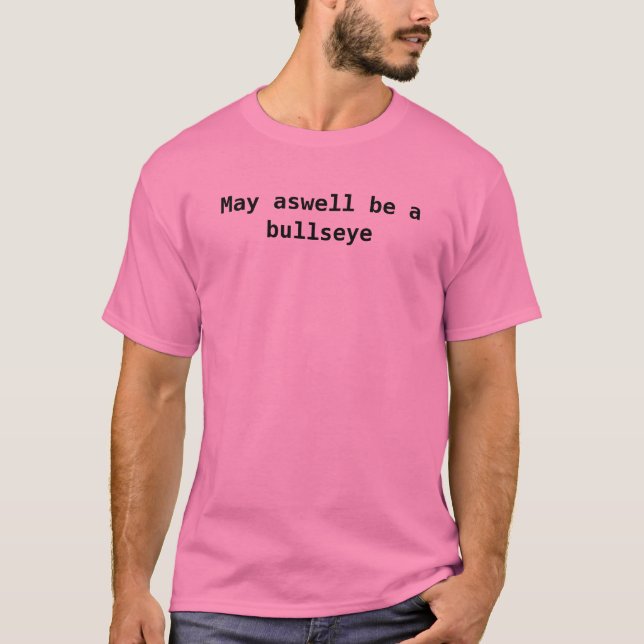 Mai aswell ist ein Bullauge T-Shirt (Vorderseite)