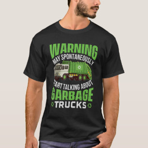 Mai beginnen, über Mülltransporter zu sprechen - M T-Shirt