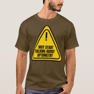 Mai beginnen, über Optometrie zu sprechen T-Shirt