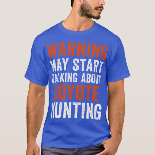 Mai beginnt zu reden über Coyote Jagd Funny Yote T-Shirt