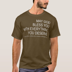 Mai Gott segne Sie mit allem, was Sie verdienen Pr T-Shirt