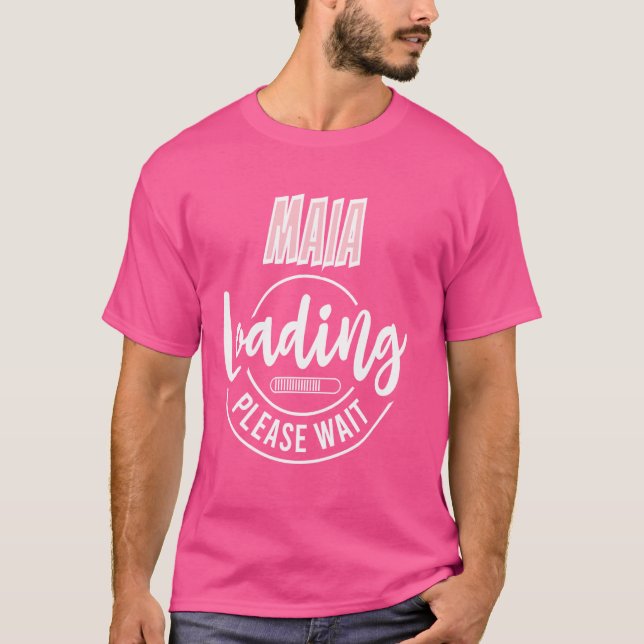 Maia Loading Custom Personalisiert Baby Shower Fun T-Shirt (Vorderseite)