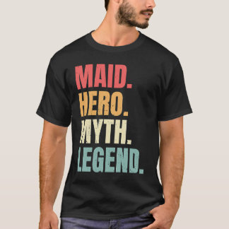 Maid Hero Myth Legend Beste Job Maid T-Shirt